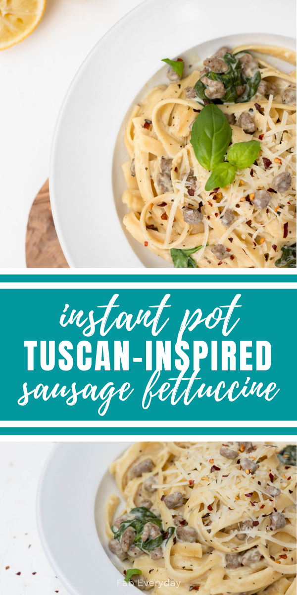 Tuscan-Inspired Sausage Fettuccine (Instant Pot creamy sausage pasta recipe)